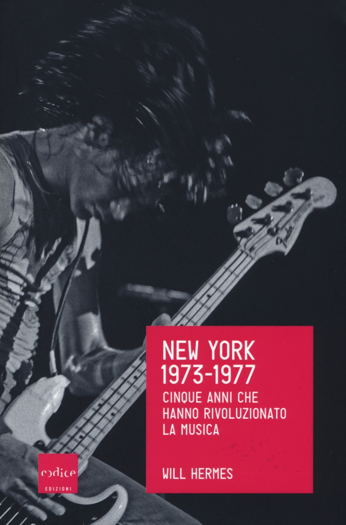 New York 1973-1977. Cinque anni che hanno rivoluzionato la musica. New York 1973-1977. Cinque anni che hanno rivoluzionato la musica.