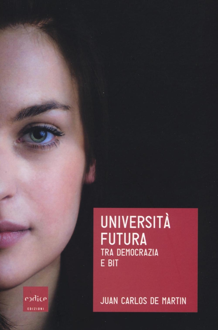 Università futura. Tra democrazia e bit Università futura. Tra democrazia e bit