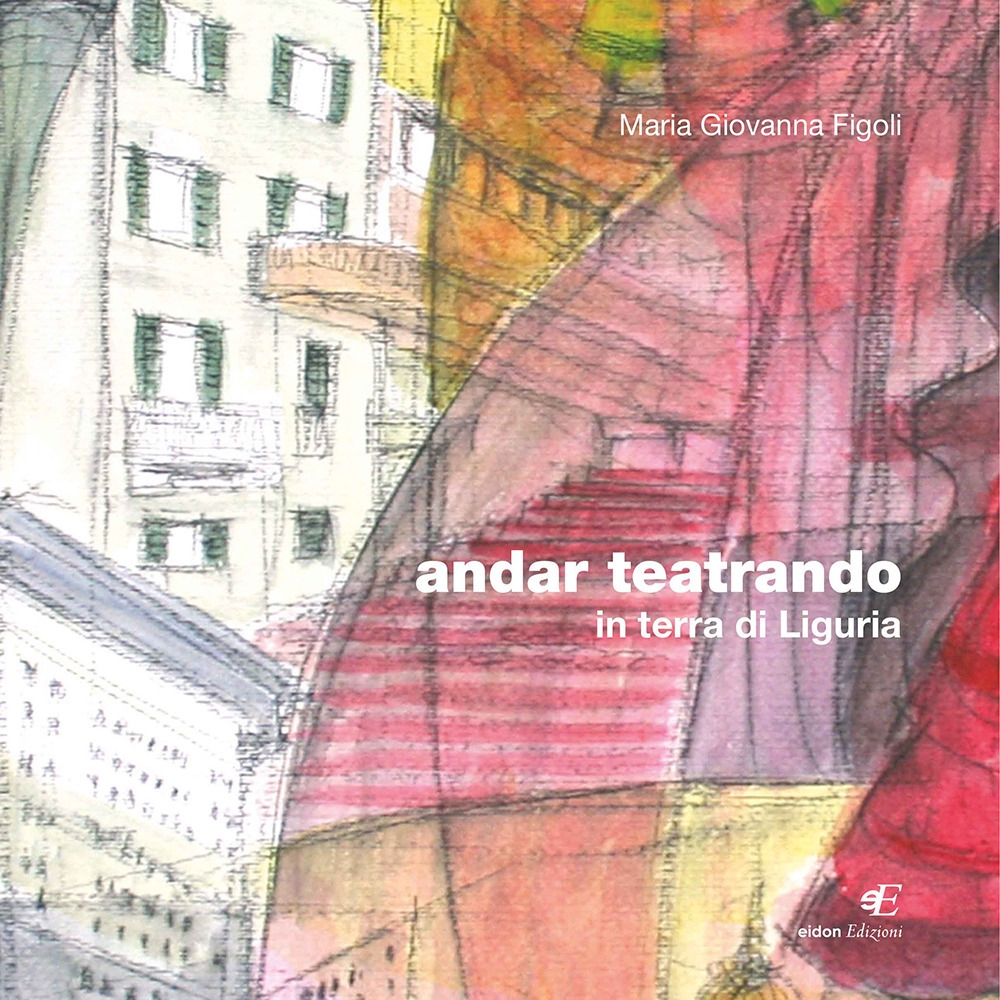 Andar teatrando. In terra di Liguria. Ediz. illustrata Andar teatrando. In terra di Liguria. Ediz. illustrata