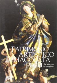 Il Patrimonio Artistico dell'Immacolata di Pegli. La Madonna del Maragliano