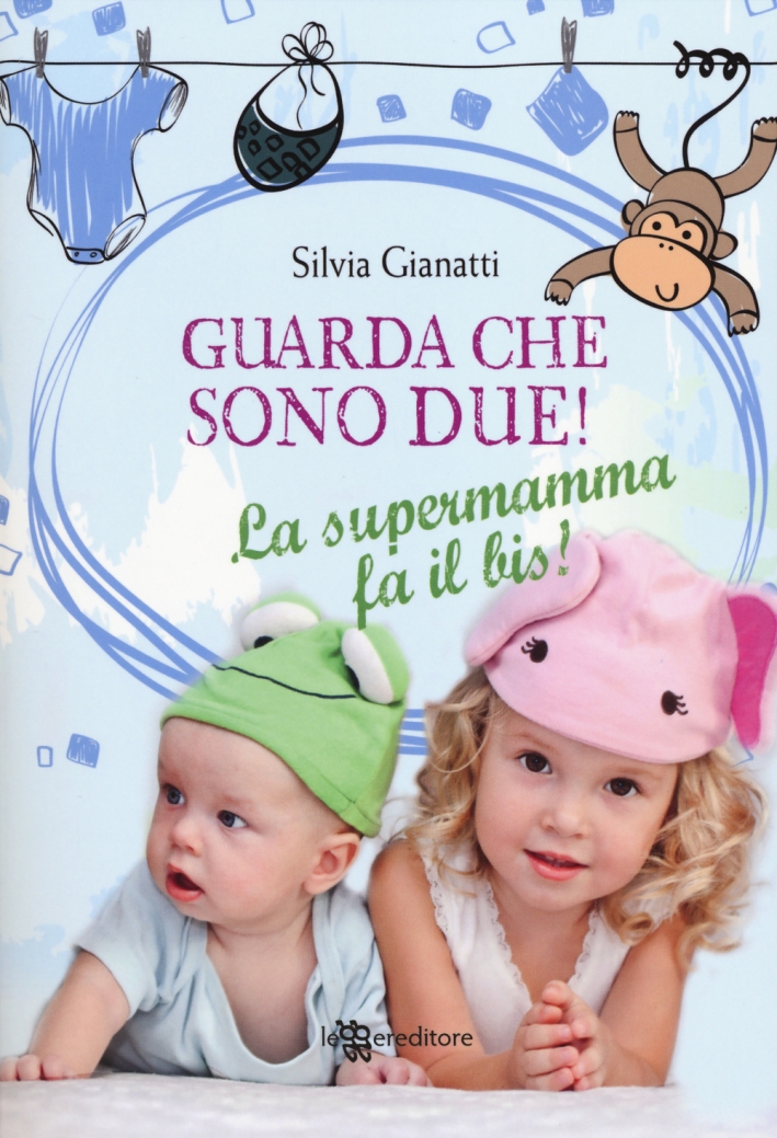Guarda che sono due! La supermamma fa il bis! Guarda che sono due! La supermamma fa il bis!