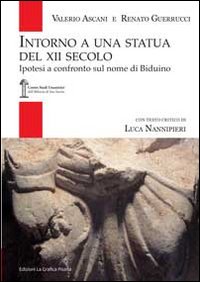 Intorno a una statua del XII secolo. Ipotesi a confronto sul nome di Biduino. Ediz. illustrata Intorno a una statua del XII secolo. Ipotesi a confronto sul nome di Biduino. Ediz. illustrata