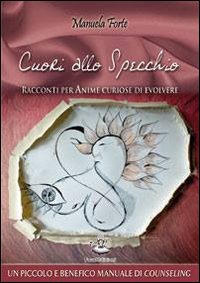 Cuori allo specchio. Racconti per anime curiose di evolvere Cuori allo specchio. Racconti per anime curiose di evolvere