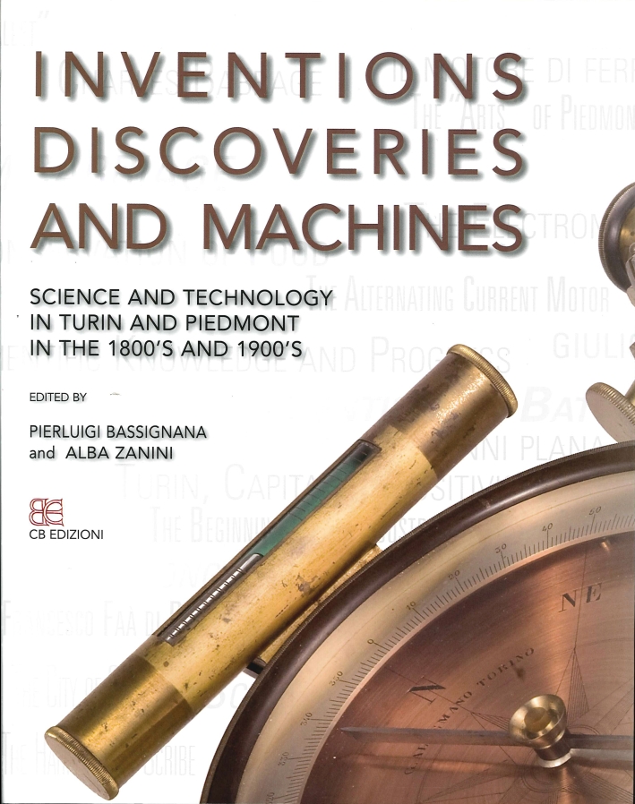 Inventions discoveries and machines. Science and technology in Turin and Piemont in the 1800's and 1900's Inventions discoveries and machines. Science and technology in Turin and Piemont in the 1800's and 1900's