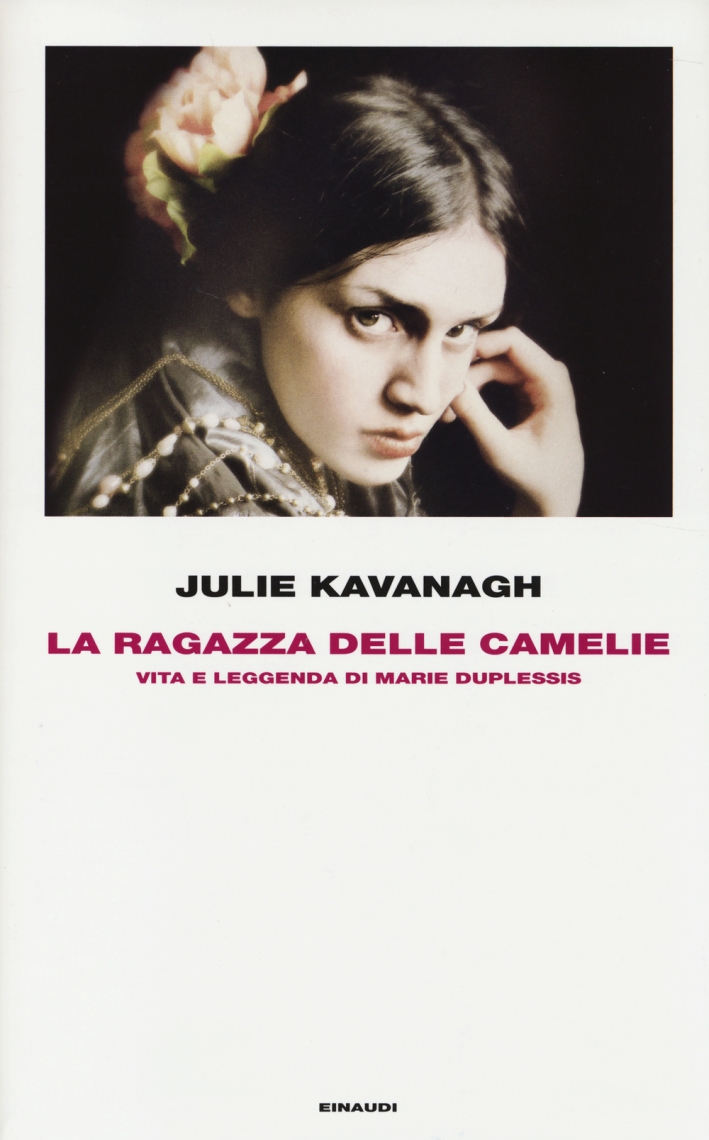 La ragazza delle camelie. Vita e leggenda di Marie Duplessis. La ragazza delle camelie. Vita e leggenda di Marie Duplessis.
