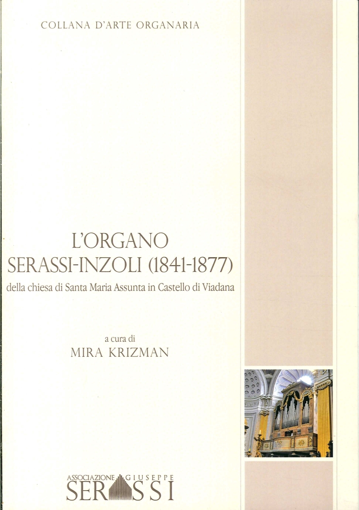 L'Organo Serassi-Inzoli (1841-1877) della Chiesa di Santa Maria Assunta in Castello di Viadana L'Organo Serassi-Inzoli (1841-1877) della Chiesa di Santa Maria Assunta in Castello di Viadana