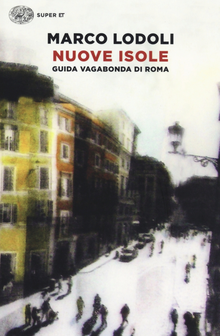 Nuove isole. Guida vagabonda di Roma Nuove isole. Guida vagabonda di Roma