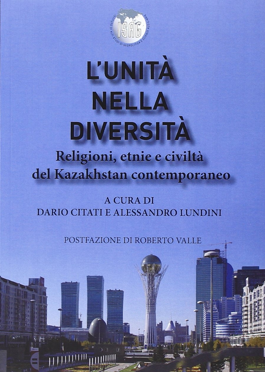 L'unità nella diversità. Religioni, etnie e civiltà nel Kazakhstan contemporaneo L'unità nella diversità. Religioni, etnie e civiltà nel Kazakhstan contemporaneo