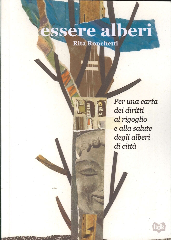 Essere Alberi. Per una Carta dei Diritti al Rigoglio e alla Salute degli Alberi in Città Essere Alberi. Per una Carta dei Diritti al Rigoglio e alla Salute degli Alberi in Città