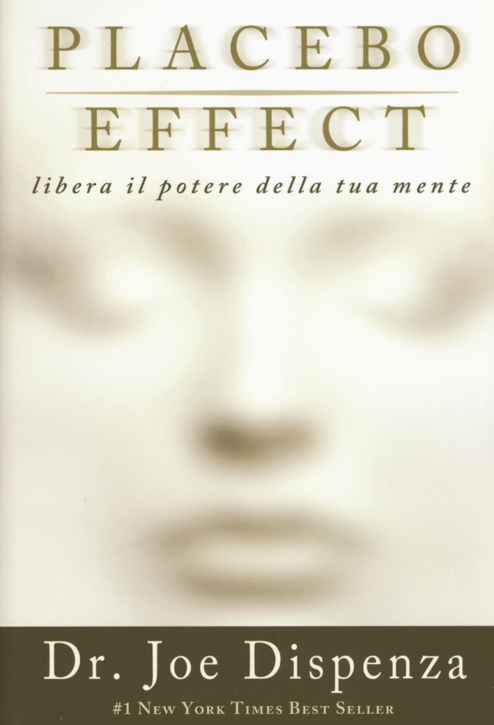 Placebo effect. Libera il potere della tua mente. Placebo effect. Libera il potere della tua mente.