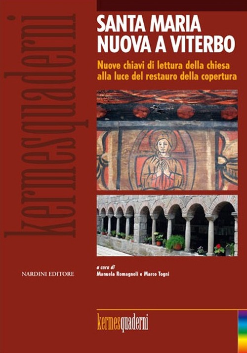 Santa Maria Nuova a Viterbo. Nuove Chiavi di Lettura delle Chiesa alla Luce del Restauro delle Coperture Santa Maria Nuova a Viterbo. Nuove Chiavi di Lettura delle Chiesa alla Luce del Restauro delle Coperture