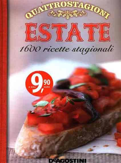 Quattrostagioni. Estate. 1600 ricette stagionali Quattrostagioni. Estate. 1600 ricette stagionali