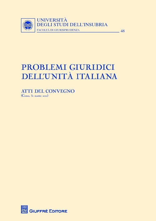 Problemi giuridici dell'unità italiana Problemi giuridici dell'unità italiana