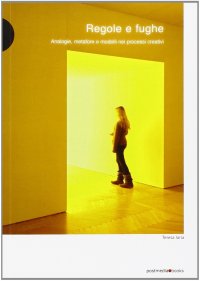 Regole e fughe. Analogie, metafore e modelli nei processi creativi