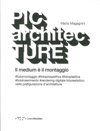 PICarchitecTURE. Il medium è il montaggio