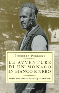 Le Avventure di un Monaco in Bianco e Nero. Padre Paolino Beltrame Quattrocchi