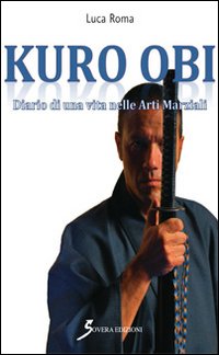 Kuro Obi. Diario di una Vita nelle Arti Marziali