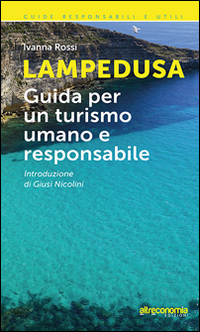 Lampedusa. Guida per un turismo umano e responsabile Lampedusa. Guida per un turismo umano e responsabile
