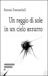 Un raggio di sole in un cielo azzurro Un raggio di sole in un cielo azzurro