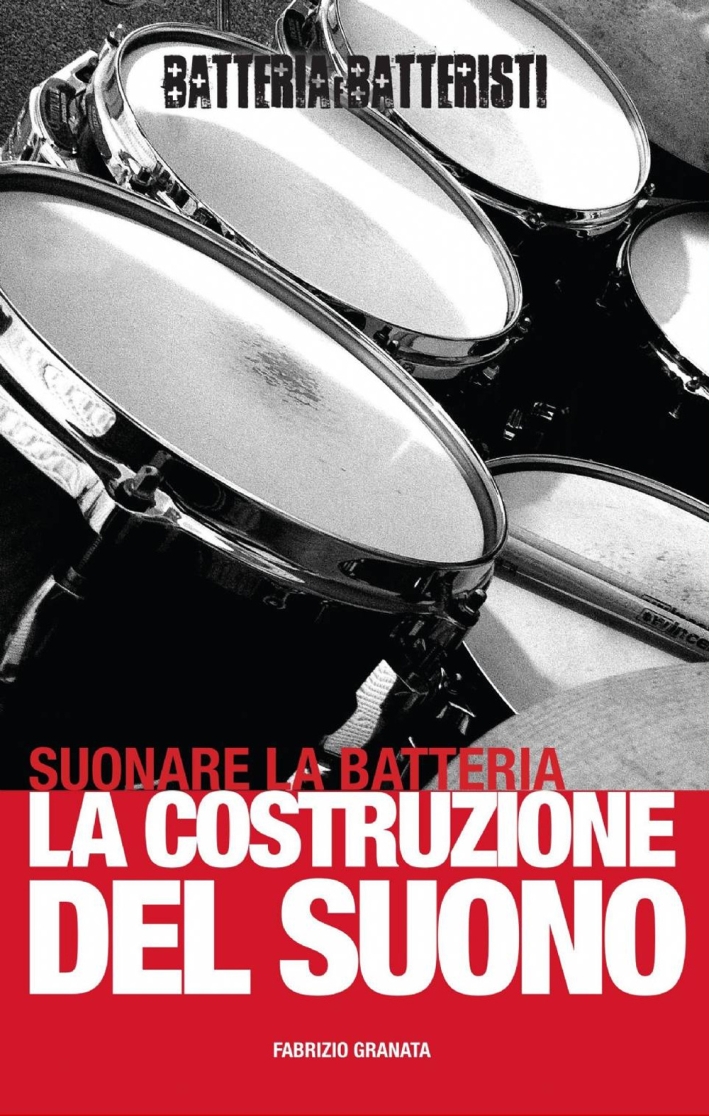 Suonare la batteria. La costruzione del suono Suonare la batteria. La costruzione del suono