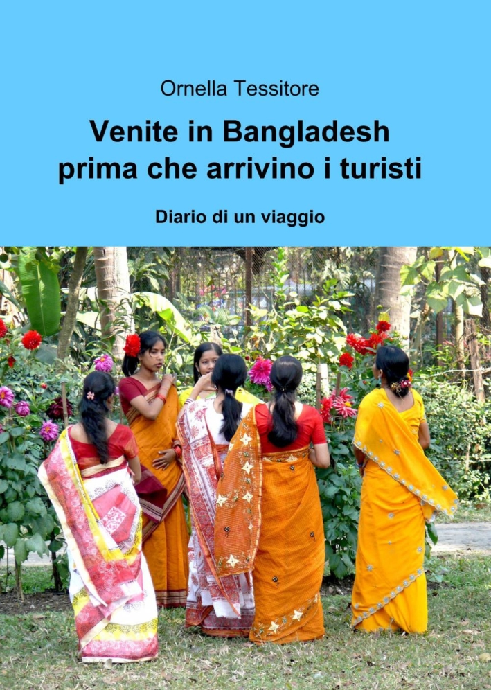 Venite in Bangladesh Prima che Arrivino i Turisti Venite in Bangladesh Prima che Arrivino i Turisti