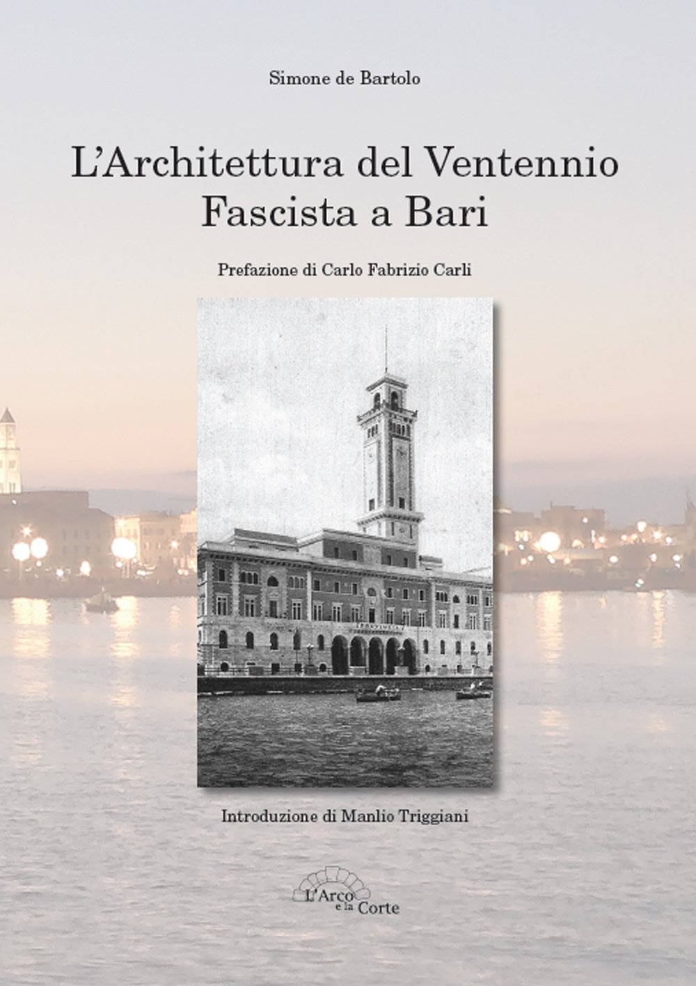 L'architettura del ventennio fascista a Bari. Ediz. illustrata L'architettura del ventennio fascista a Bari. Ediz. illustrata