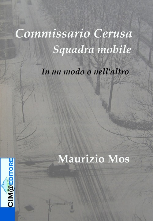 Commissario Cerusa, Squadra Mobile. In un modo o nell'altro Commissario Cerusa, Squadra Mobile. In un modo o nell'altro