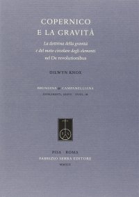 Copernico e la gravità. La dottrina della gravità e del moto circolare degli elementi nel De revolutionibus