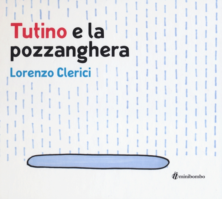 Tutino e la pozzanghera. Ediz. illustrata Tutino e la pozzanghera. Ediz. illustrata