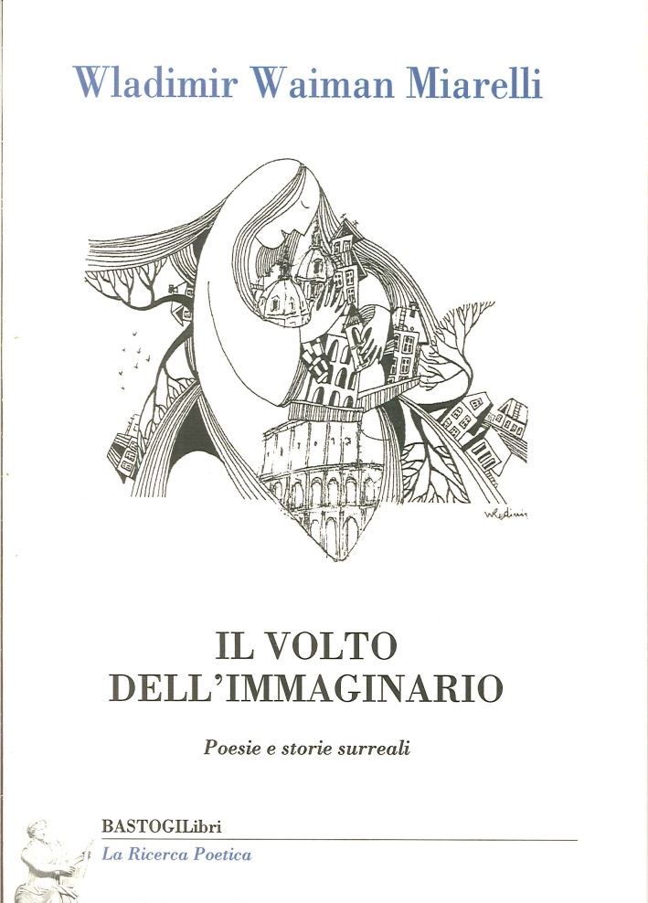 Il Volto dell'Immaginario. Poesie e Storie Surreali Il Volto dell'Immaginario. Poesie e Storie Surreali
