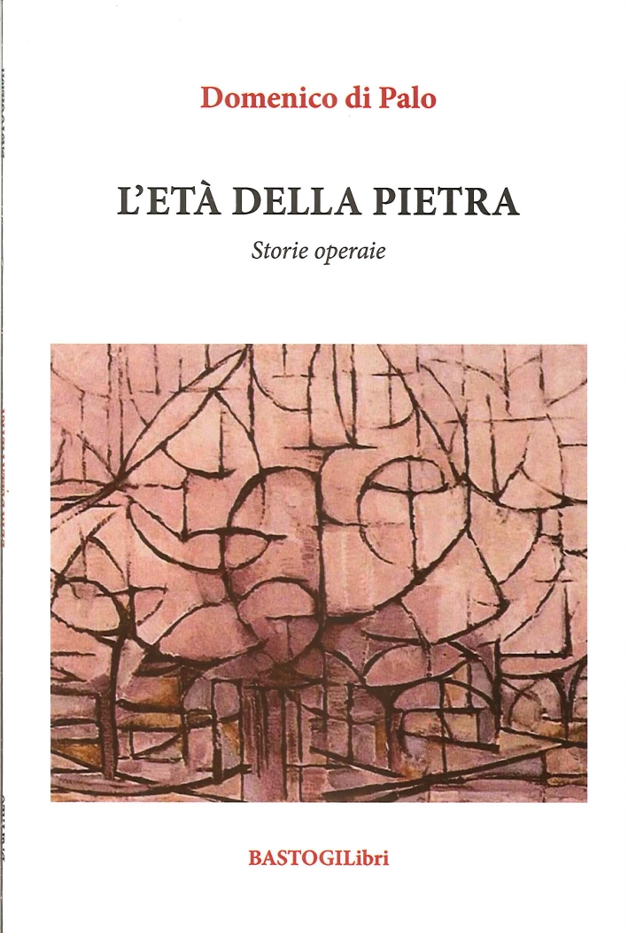 L'età della pietra. Storie operaie L'età della pietra. Storie operaie