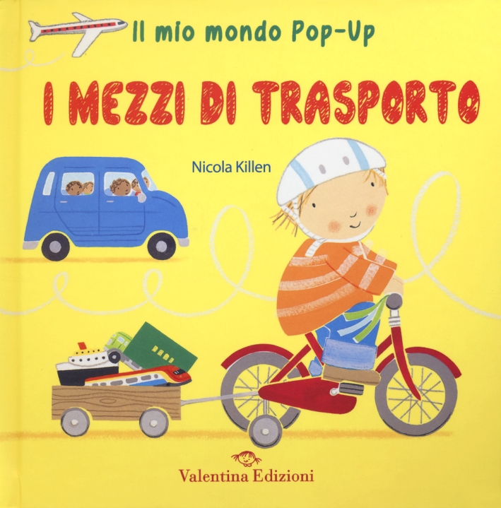 I mezzi di trasporto. Il mio mondo pop-up. Ediz. illustrata I mezzi di trasporto. Il mio mondo pop-up. Ediz. illustrata