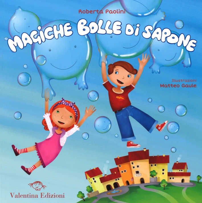 Magiche bolle di sapone. Ediz. illustrata Magiche bolle di sapone. Ediz. illustrata