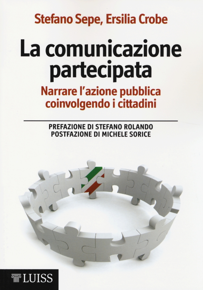 La comunicazione partecipata. Narrare l'azione pubblica coinvolgendo i cittadini La comunicazione partecipata. Narrare l'azione pubblica coinvolgendo i cittadini