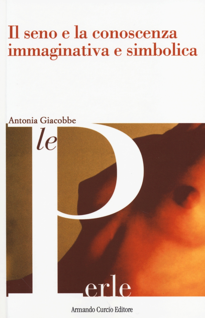 Il seno e la conoscenza immaginativa e simbolica Il seno e la conoscenza immaginativa e simbolica