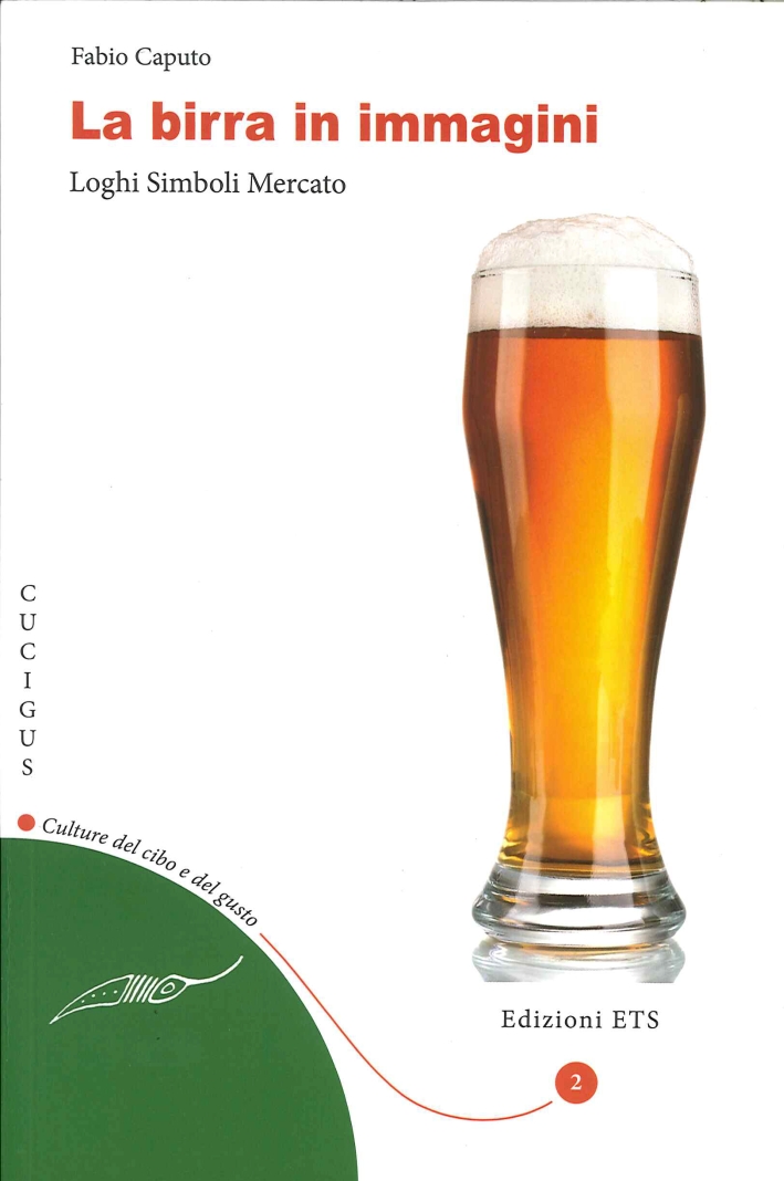 La Birra in Immagini. Loghi, Simboli, Mercato La Birra in Immagini. Loghi, Simboli, Mercato