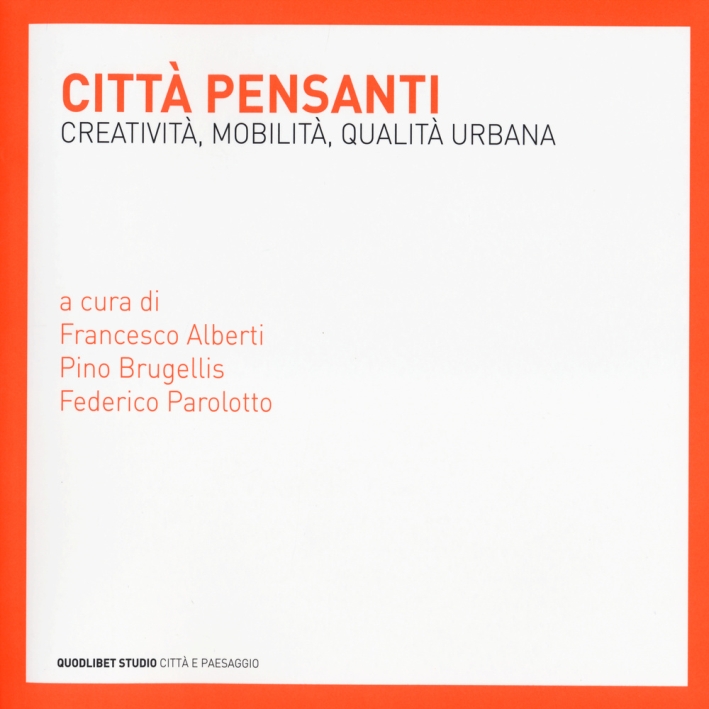 Città pensanti. Creatività, mobilità, qualità urbana Città pensanti. Creatività, mobilità, qualità urbana