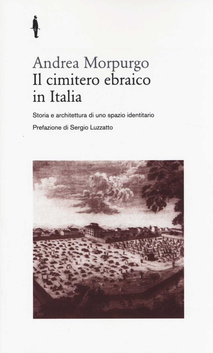 Il cimitero ebraico in Italia. Storia e architettura di uno spazio identitario Il cimitero ebraico in Italia. Storia e architettura di uno spazio identitario