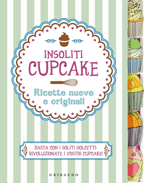 Insoliti cupcake. Ricette nuove e originali Insoliti cupcake. Ricette nuove e originali