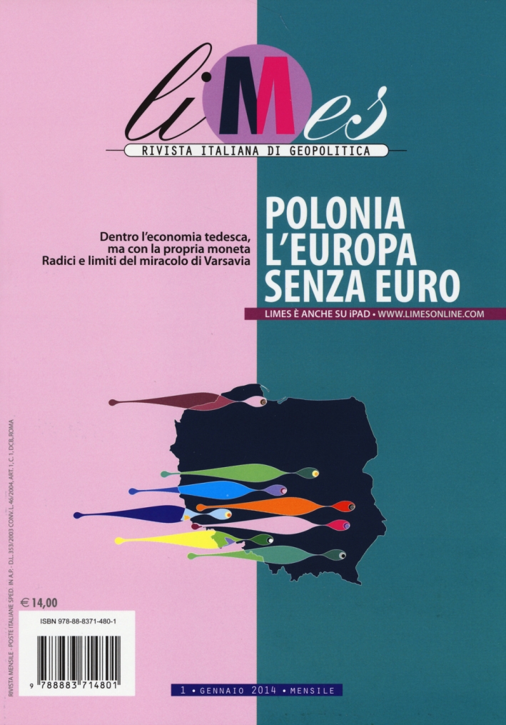 Limes. Rivista italiana di geopolitica (2014). Vol. 1: Polonia l'Europa senza euro Limes. Rivista italiana di geopolitica (2014). Vol. 1: Polonia l'Europa senza euro