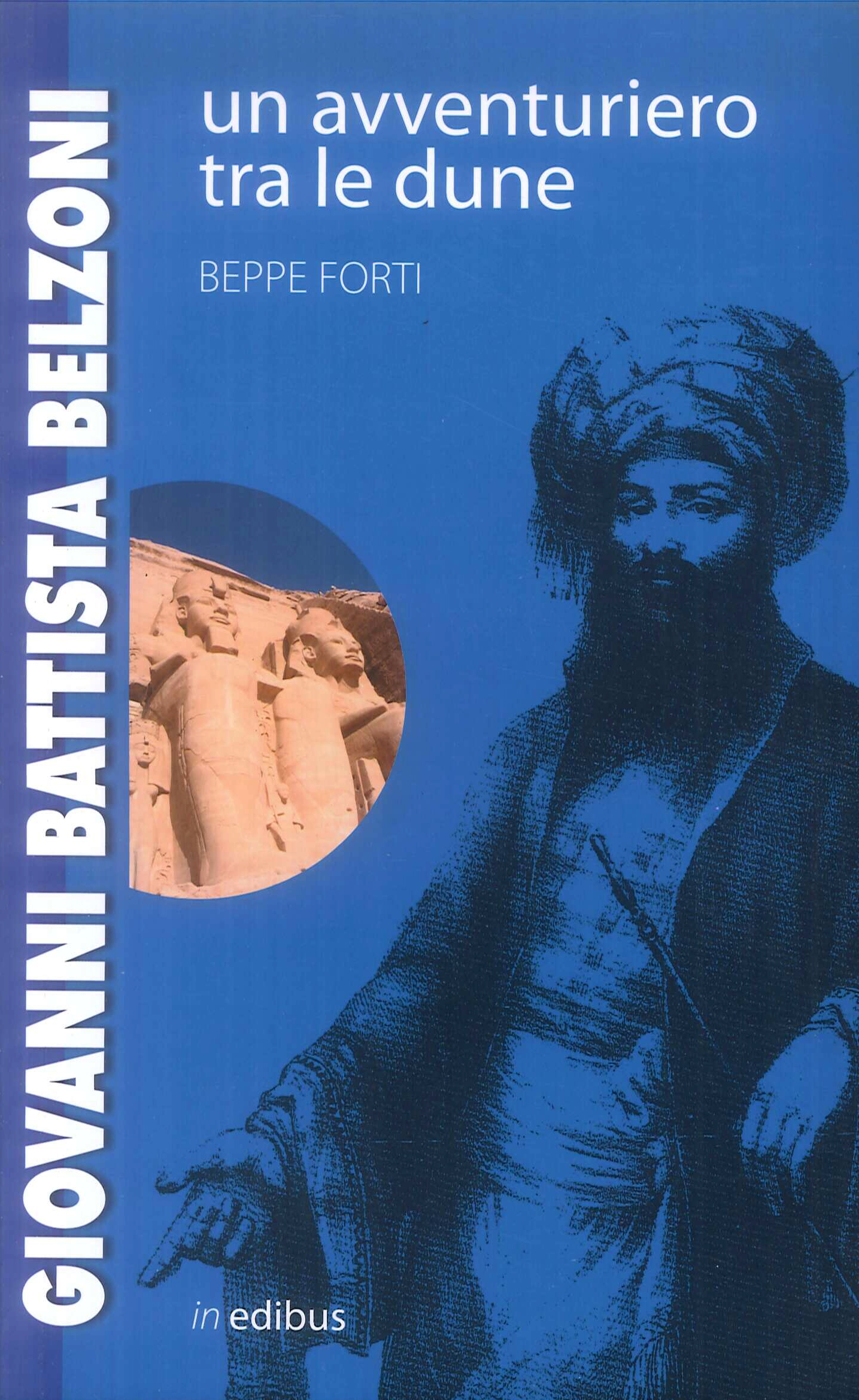 Giovanni Battista Belzoni. Un avventuriero tra le dune