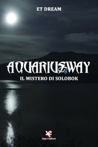Aquariusway. Il mistero di Solobok