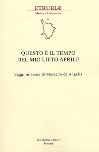 Questo è il Tempo del Mio Lieto Aprile. Saggi in Onore di Marcello De Angelis