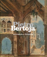 Pietro Bertoja. Scenografo e Fotografo