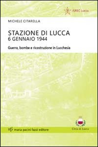 9788865503737 Michele Citarella 2013 Stazione di Lucca 6 gennaio