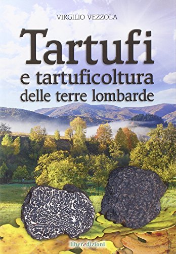 Tartufi e tartuficoltura delle terre lombarde