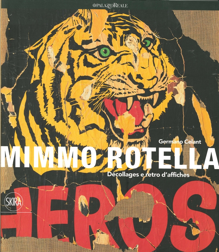 Mimmo Rotella. Decollages e retro d'affiches. 1953 - 1964 Mimmo Rotella. Decollages e retro d'affiches. 1953 - 1964