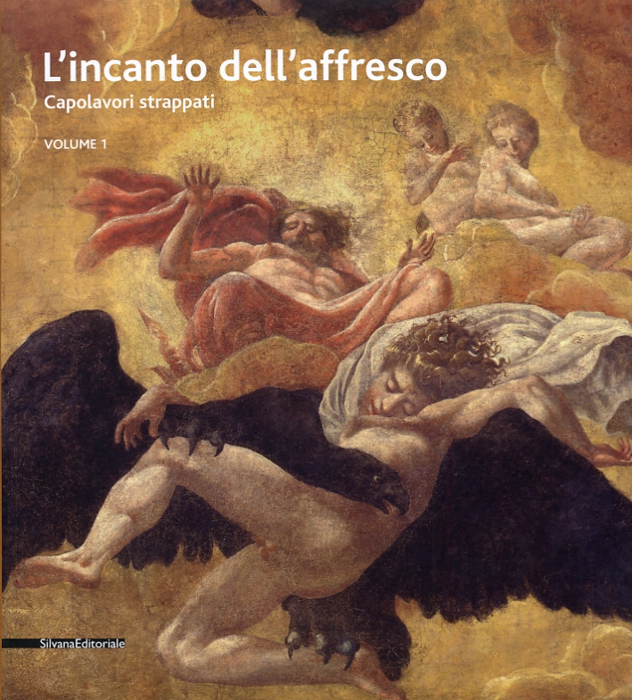 L'Incanto dell'Affresco. Capolavori Strappati Da Pompei a Giotto Da Correggio a Tiepolo. Vol.1 L'Incanto dell'Affresco. Capolavori Strappati Da Pompei a Giotto Da Correggio a Tiepolo. Vol.1