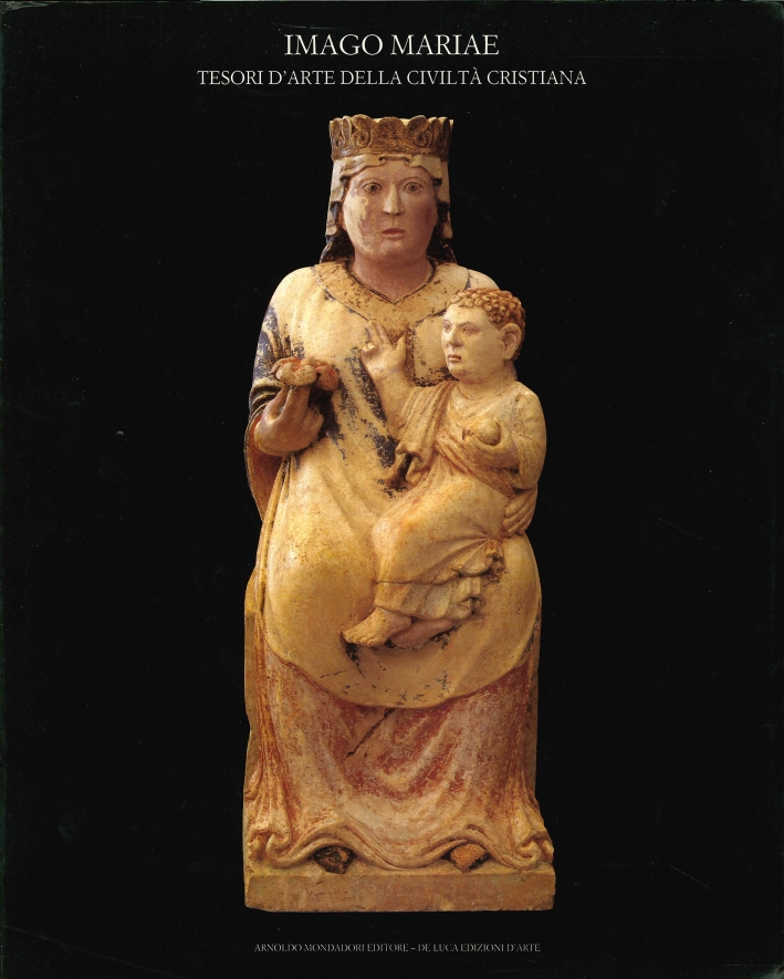 Imago Mariae. Tesori d'Arte delle Civiltà Cristiana Imago Mariae. Tesori d'Arte delle Civiltà Cristiana