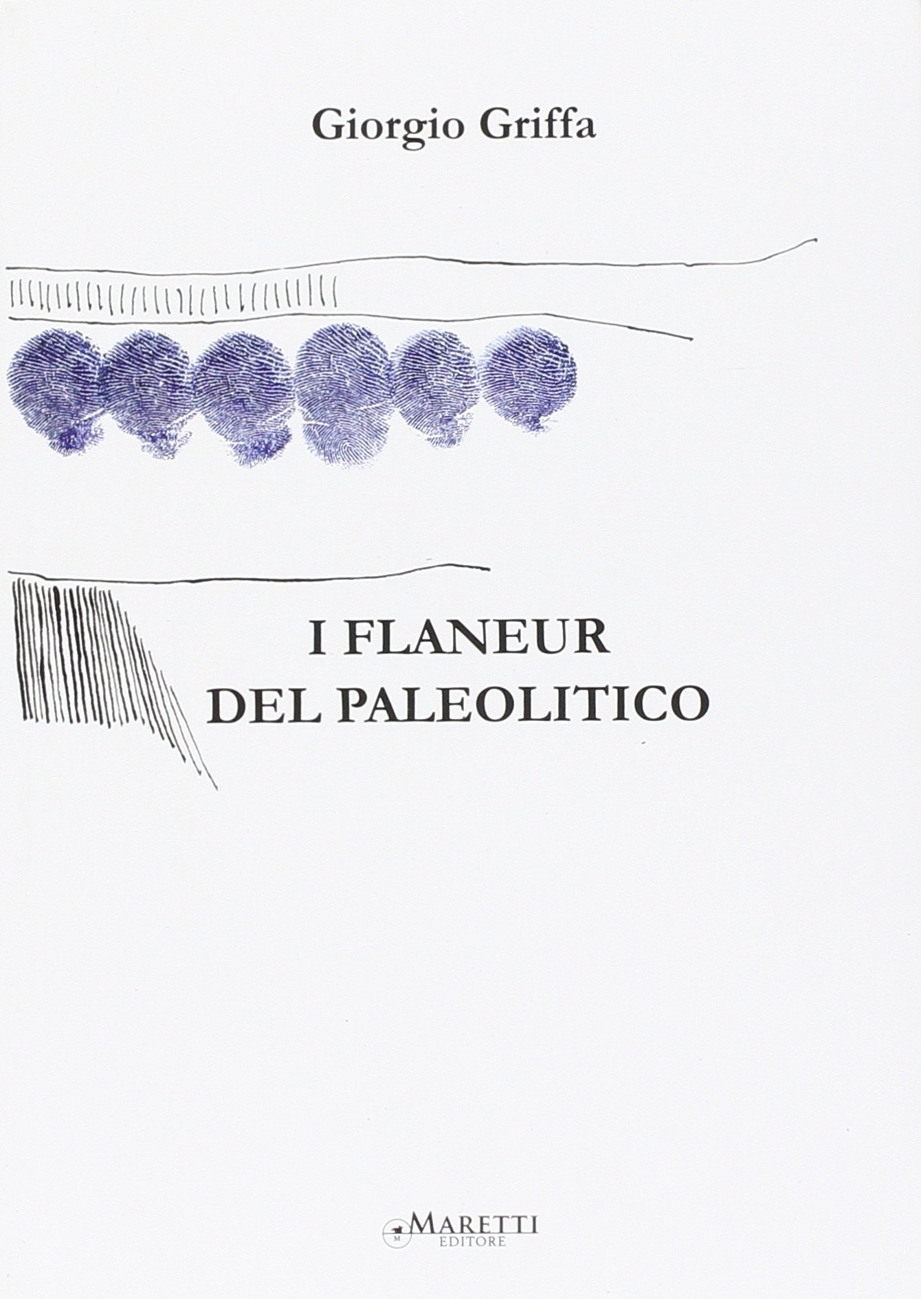 Giorgio Griffa. I Flaneur del Paleolitico Giorgio Griffa. I Flaneur del Paleolitico